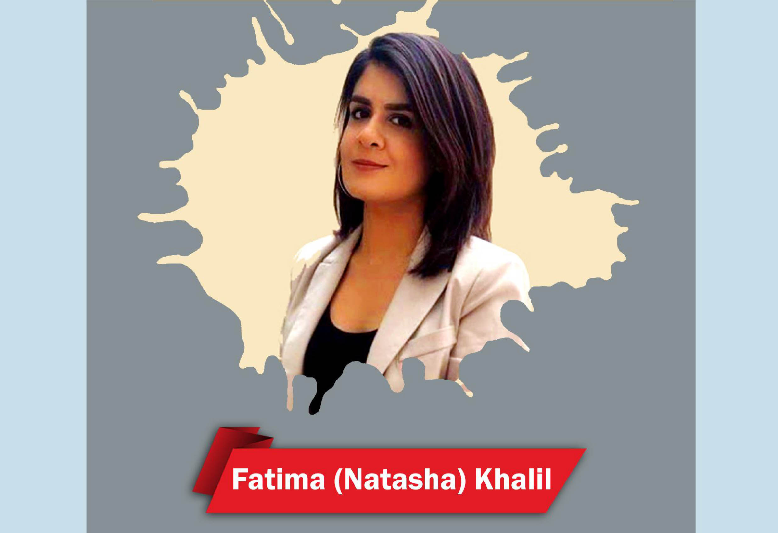 Read more about the article Fatima (Natasha) Khalil