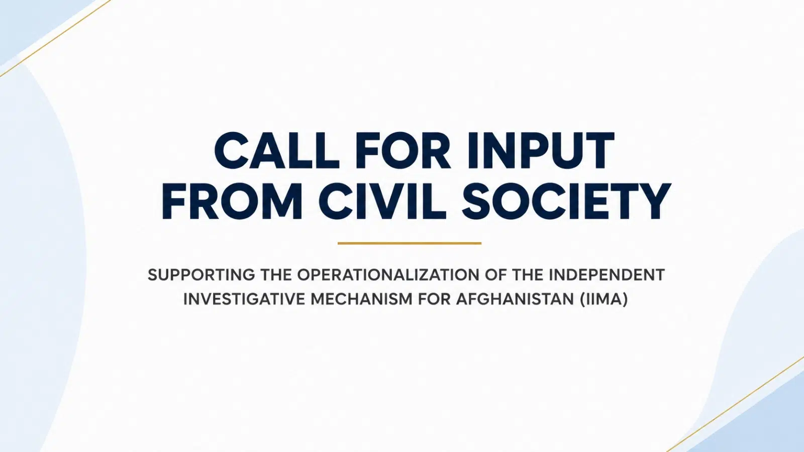 Read more about the article Call for Input from Civil Society Supporting the Operationalization of the Independent Investigative Mechanism for Afghanistan (IIMA)